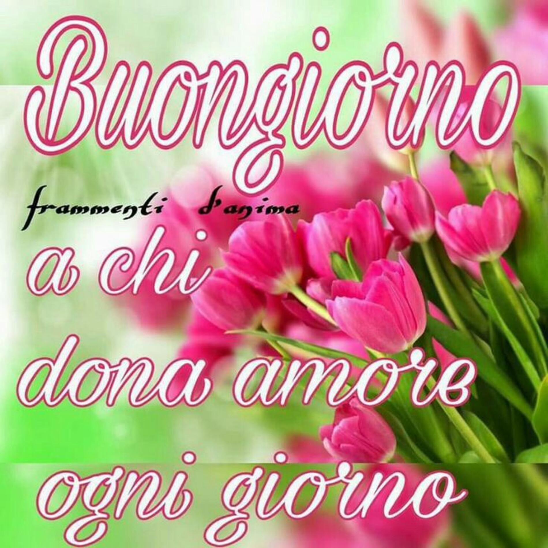 Buongiorno a chi dona amore ogni giorno