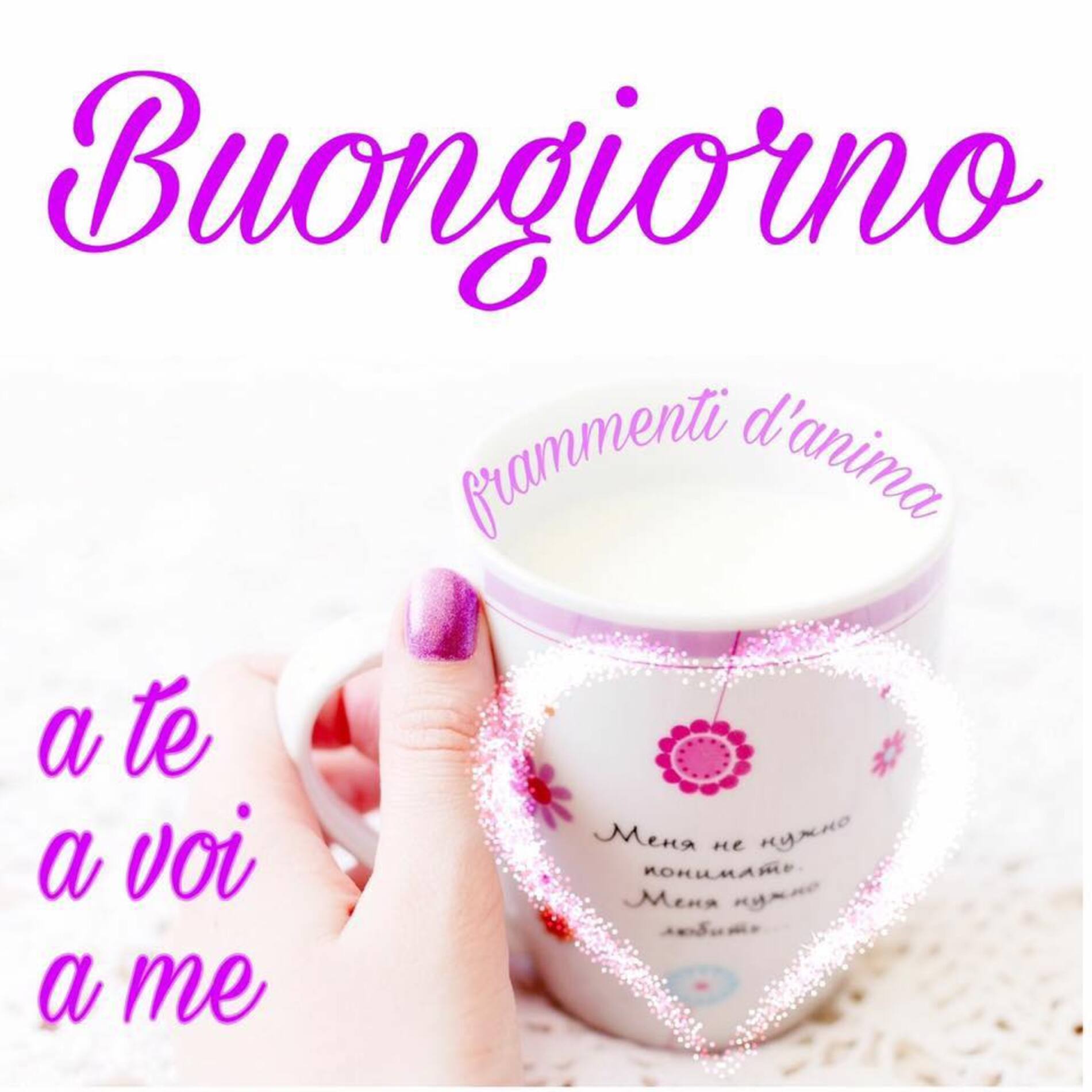 Buongiorno a te a voi a me