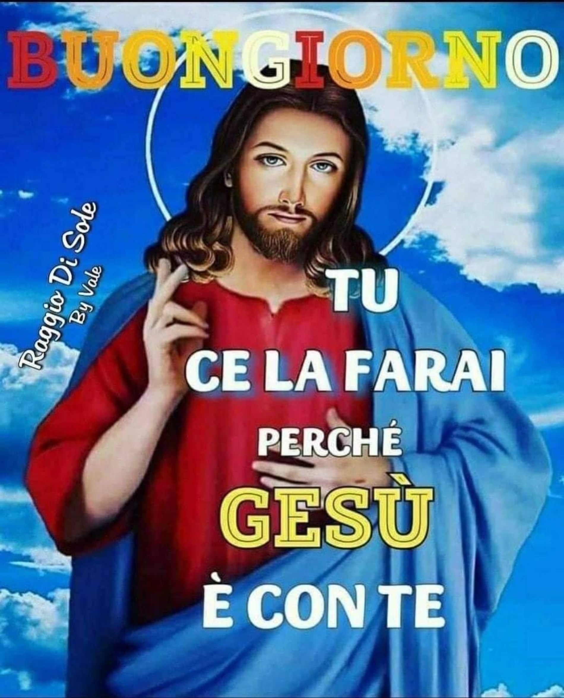 Buongiorno tu ce la farai perchè Gesù è con te