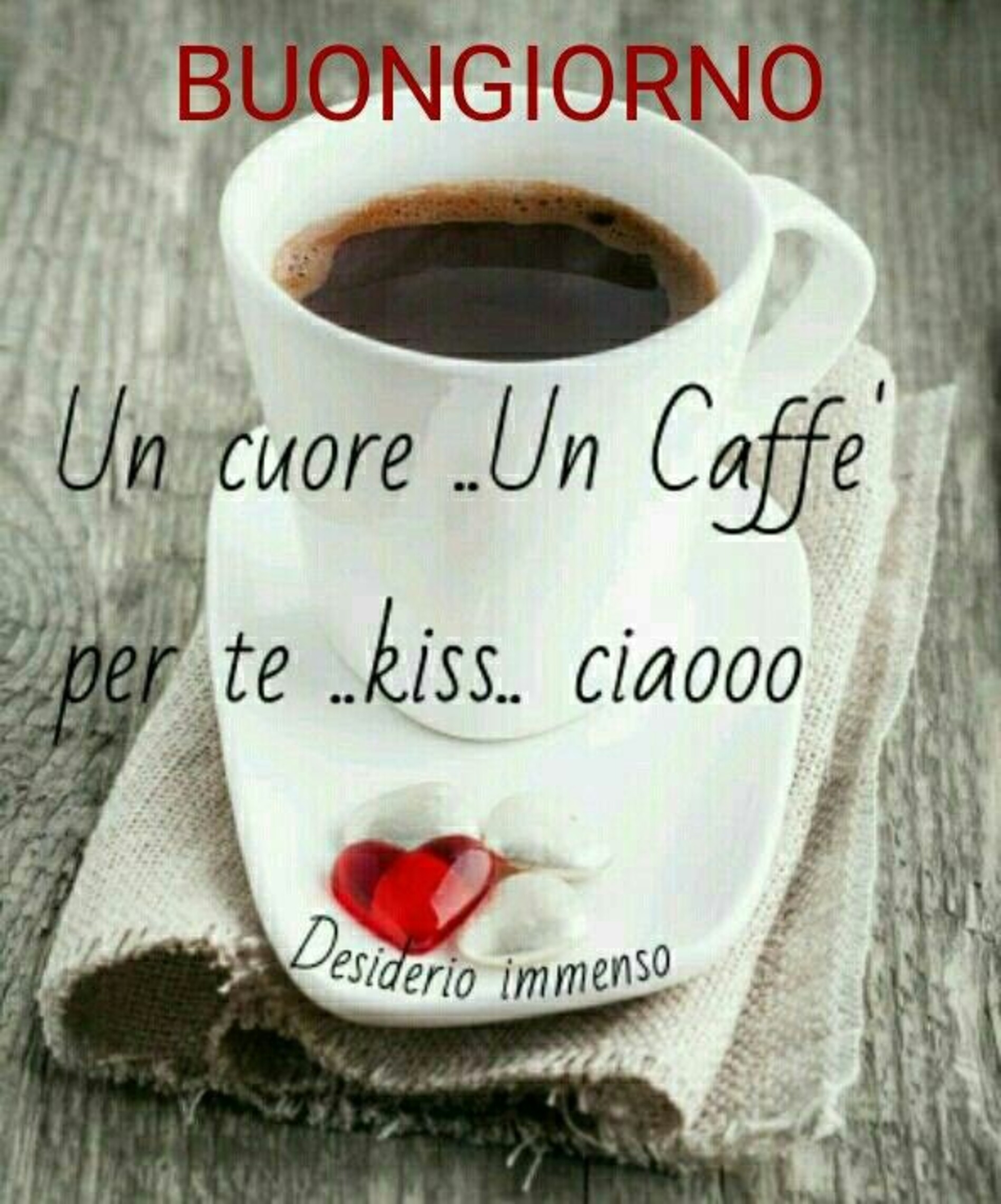 Buongiorno un cuore un caffè per te kiss ciaooo