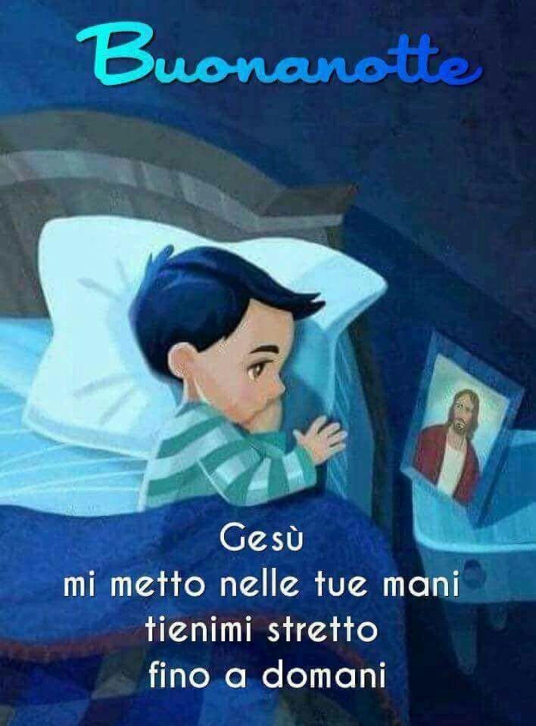 Buonanotte Gesù mi metto nelle tue mani tienimi stretto fino a domani