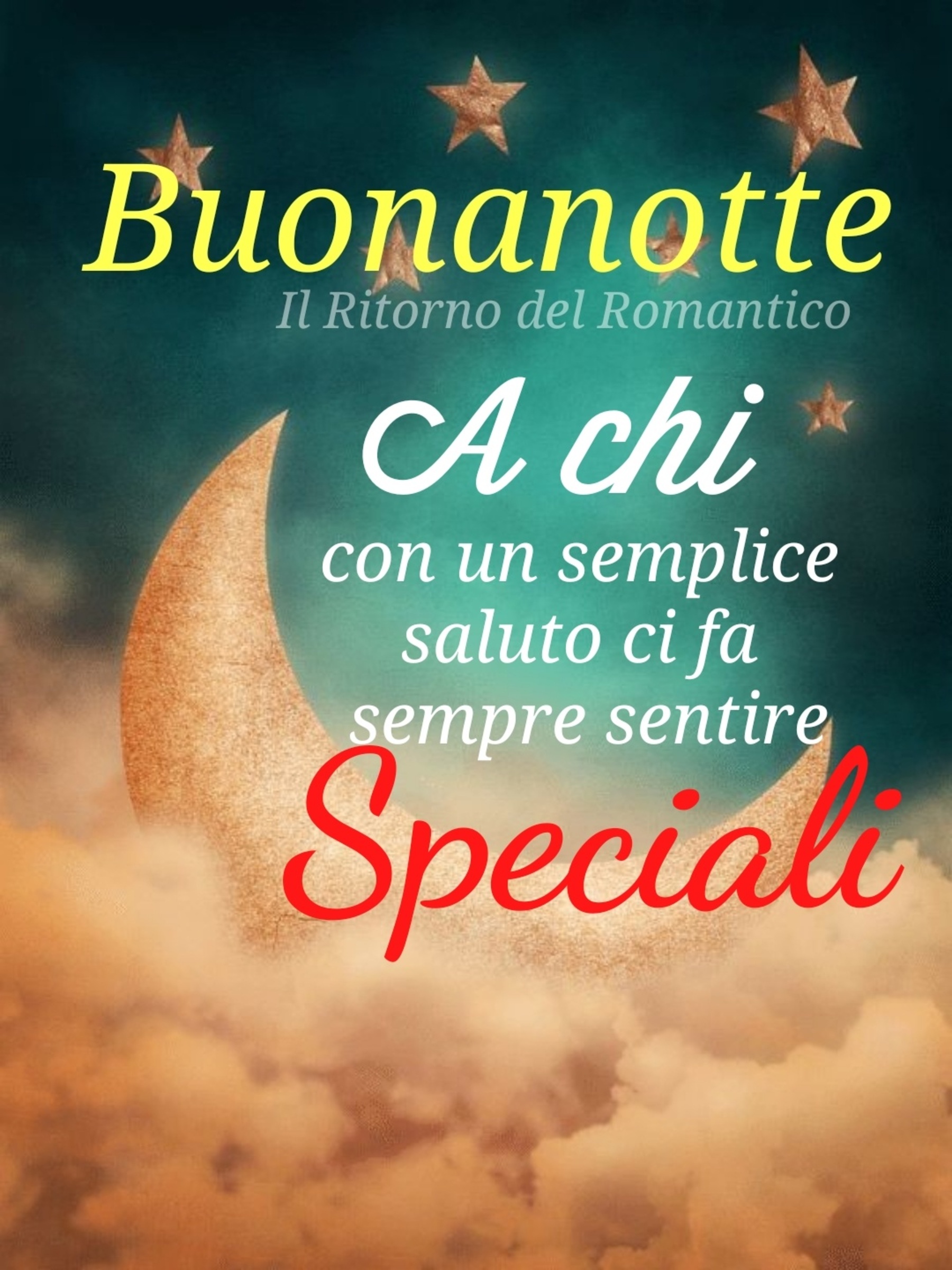 Buonanotte a chi con un semplice saluto ci fa sempre sentire speciali