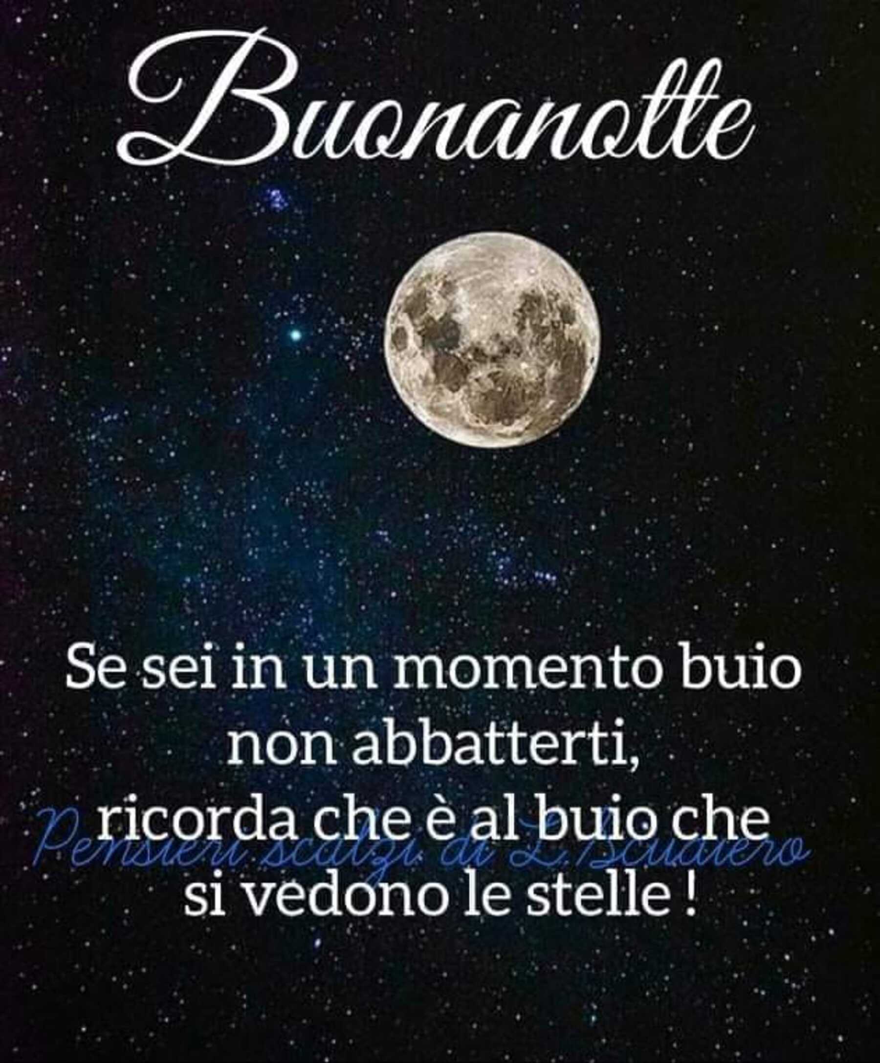 Buonanotte se sei in un momento buio non abbatterti ricorda che è al buio che si vedono le stelle