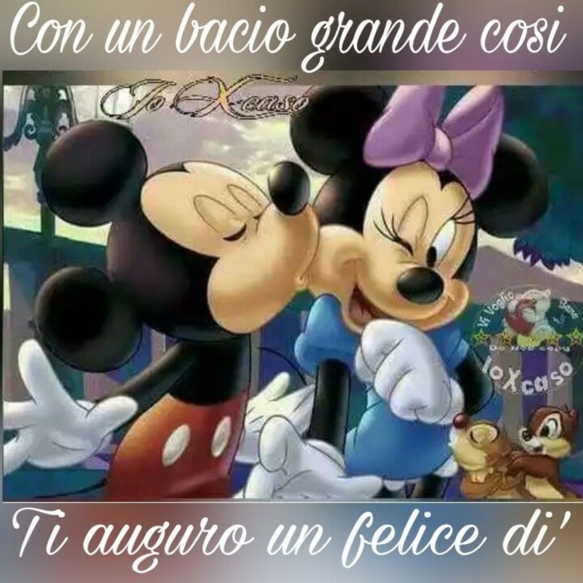 Con un bacio grande così ti auguro un felice dì