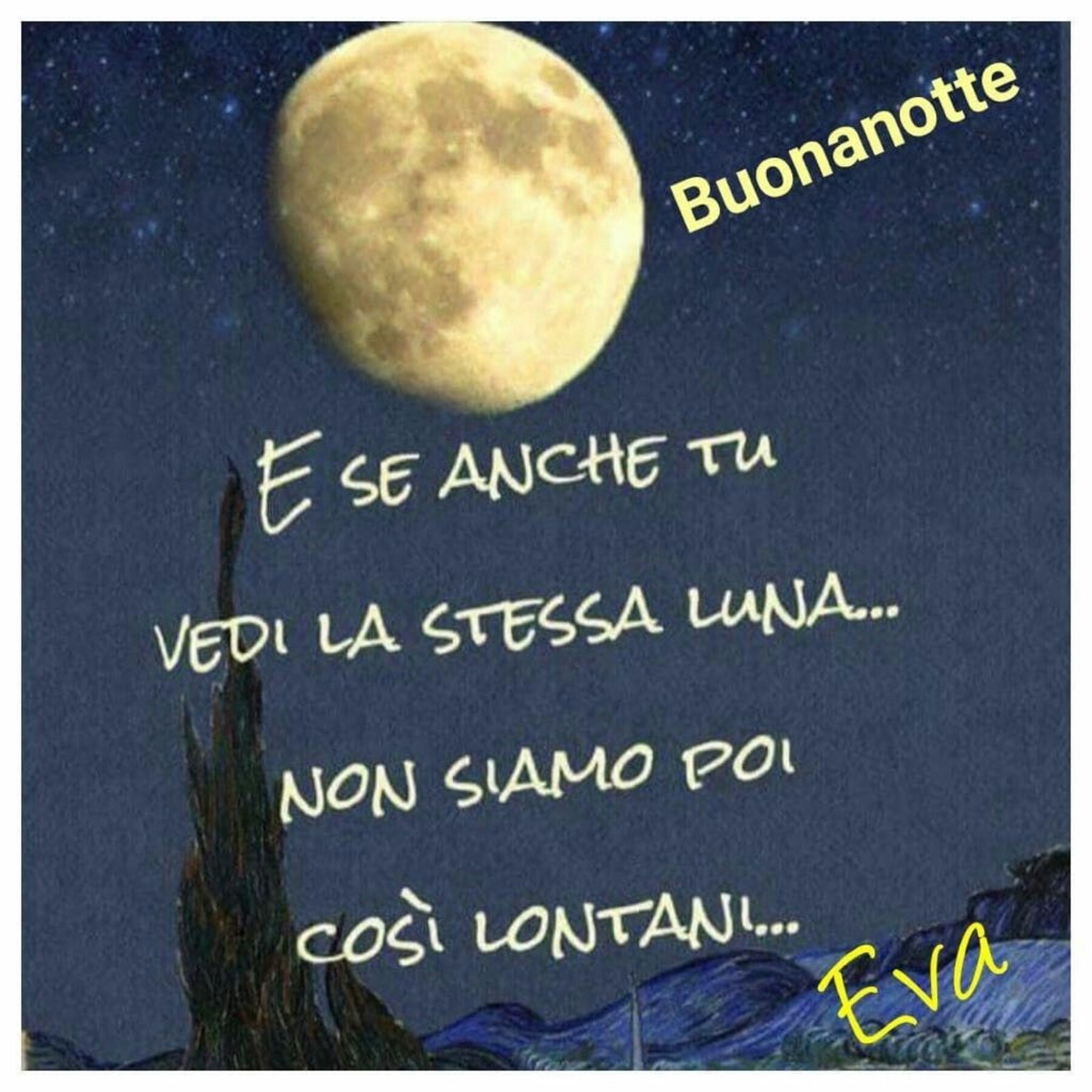 E se anche tu vedi la stessa luna non siamo poi così lontani buonanotte