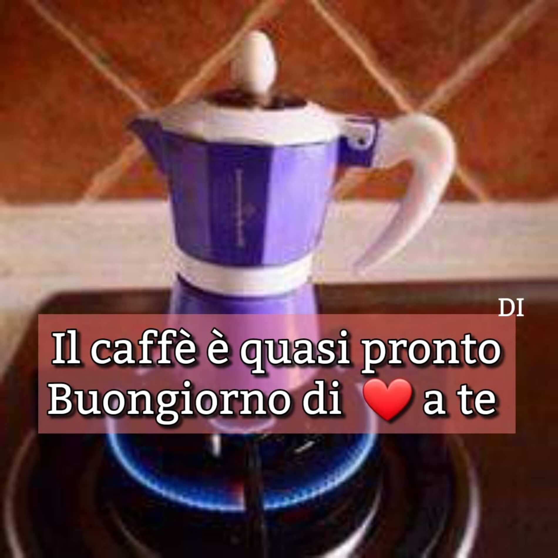 Il caffè è quasi pronto buongiorno di cuore a te