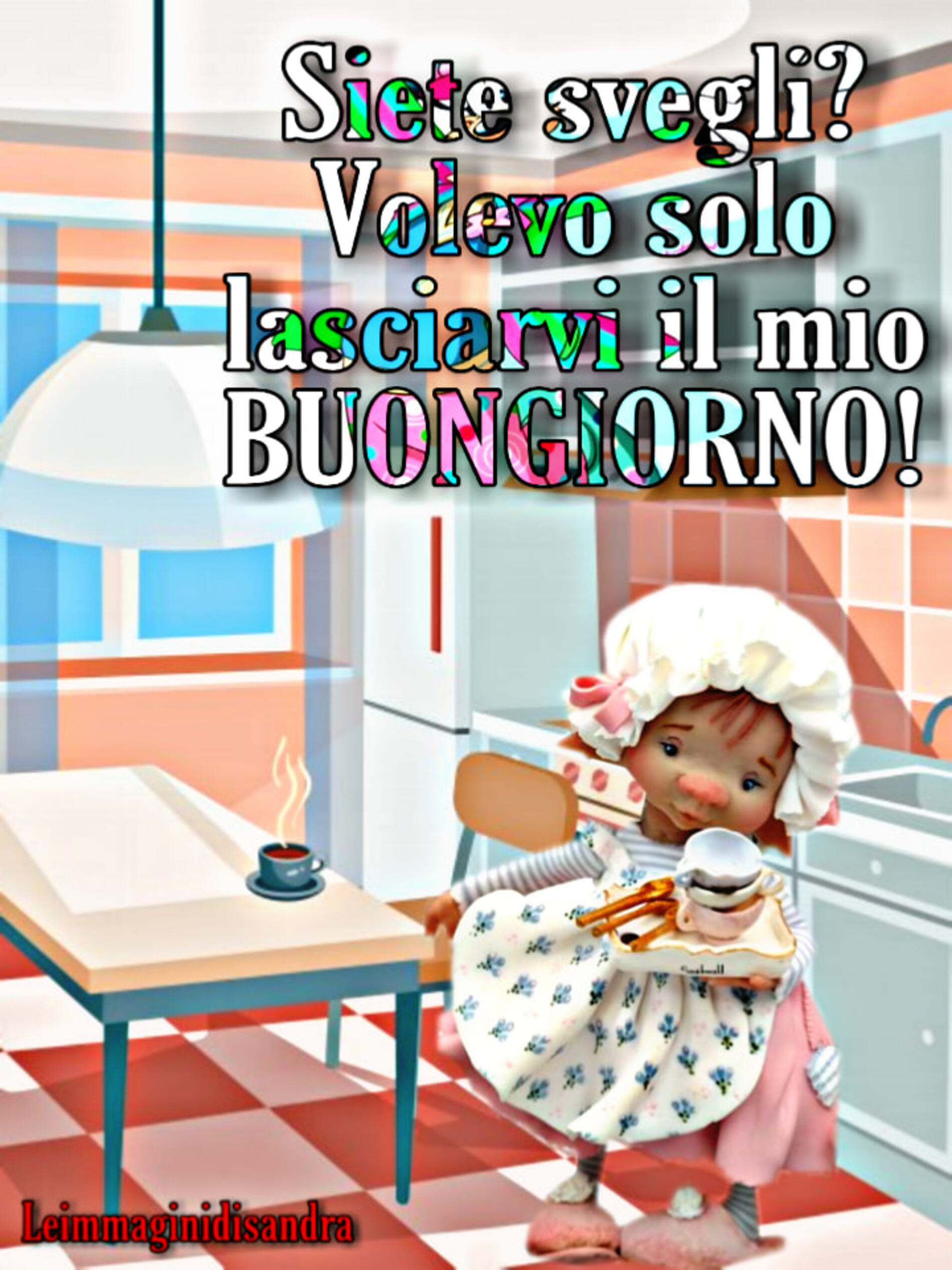 Siete svegli volevo solo lasciarvi il mio buongiorno