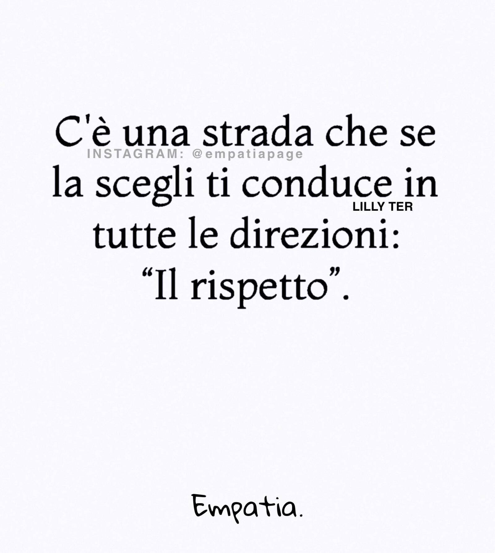 C’ è una strada che se la scegli ti conduce in tutte le direzioni il rispetto