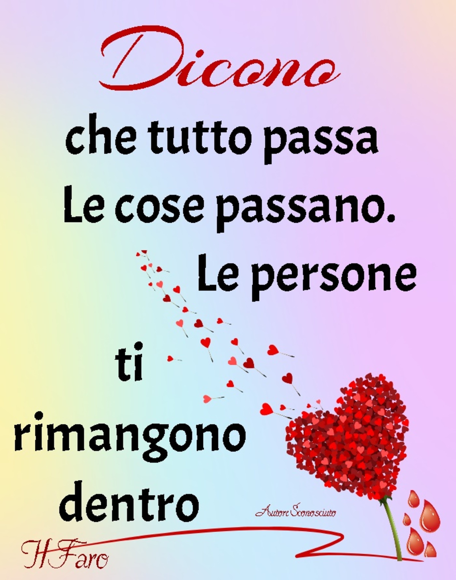 Dicono che tutto passa le cose passano le persone ti rimangono dentro