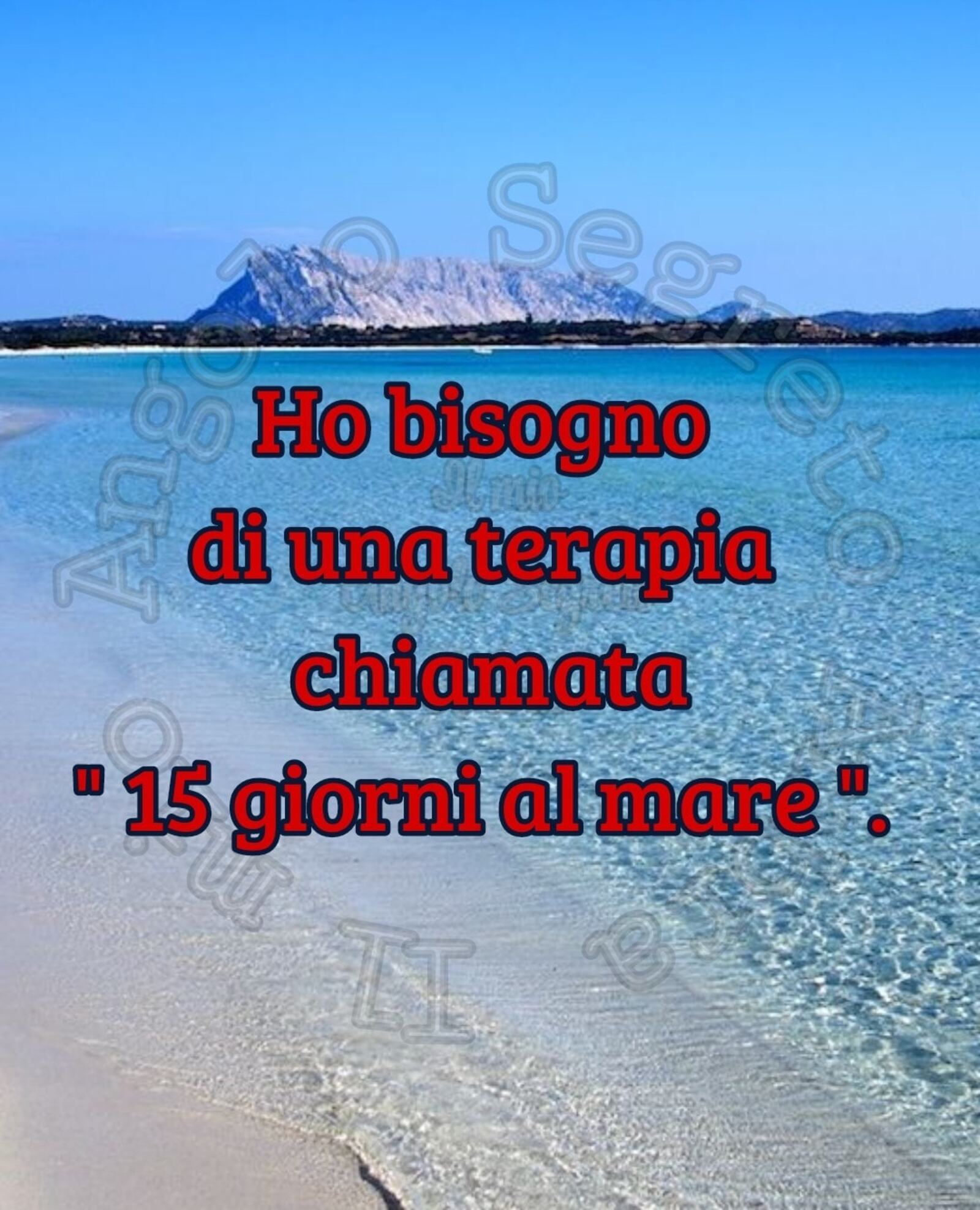 Ho bisogno di una terapia chiamata 15 giorni al mare