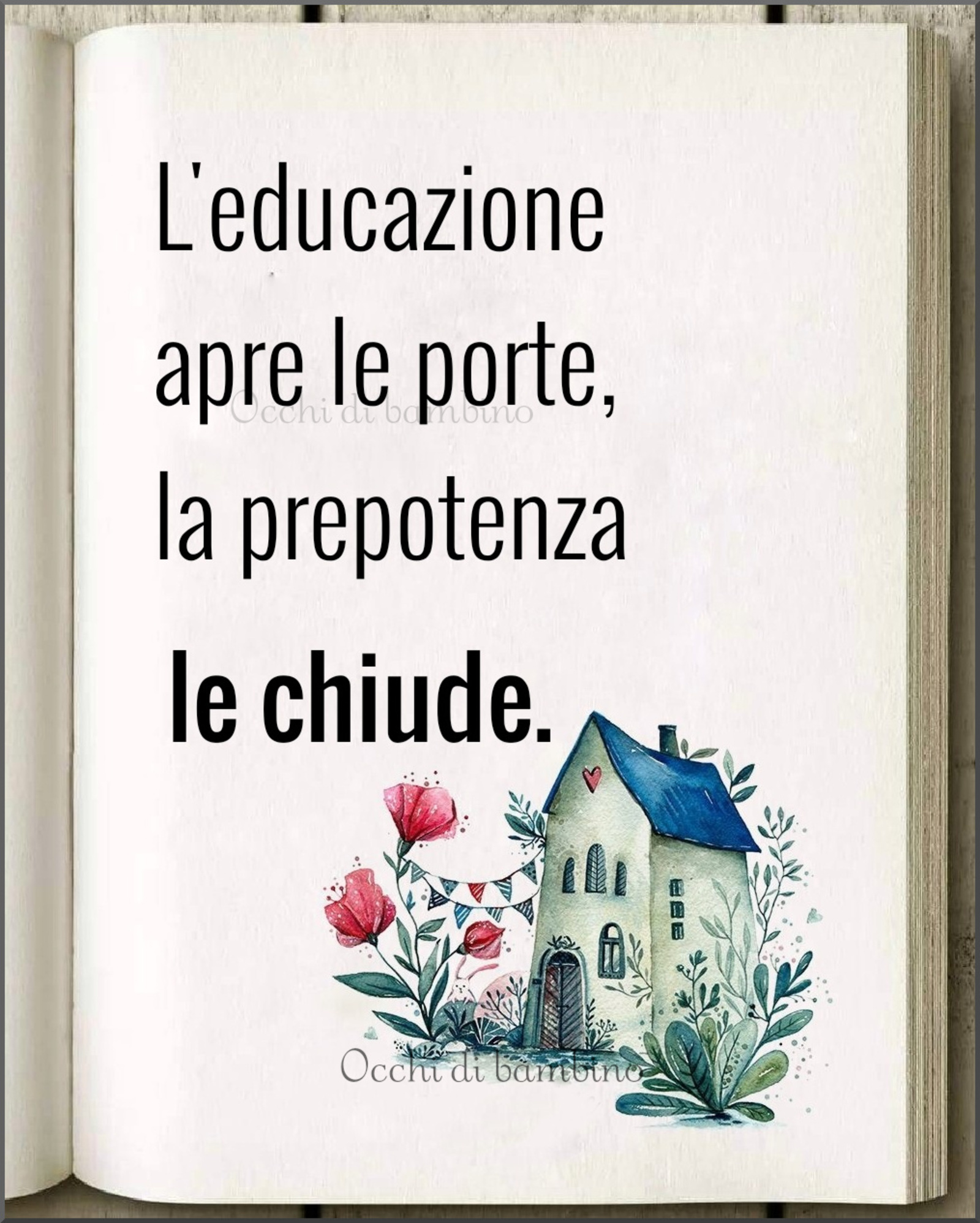 L’ educazione apre le porte la prepotenza le chiude