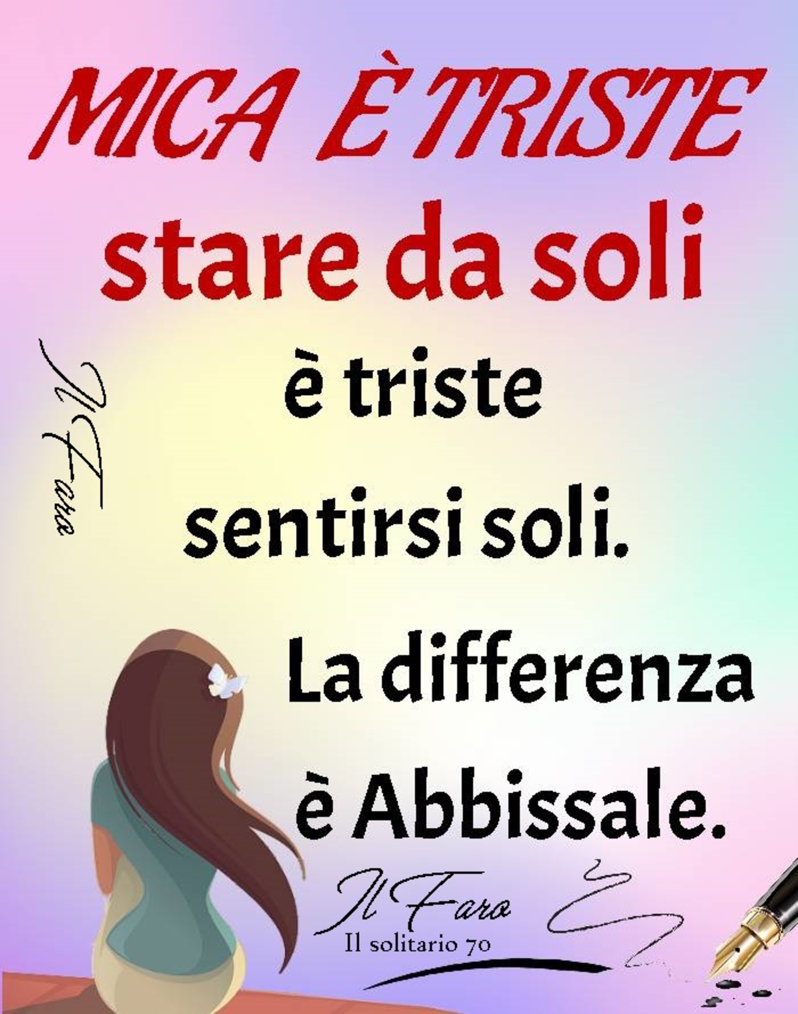 Mica è triste stare da soli è triste sentirsi soli la differenza è abissale