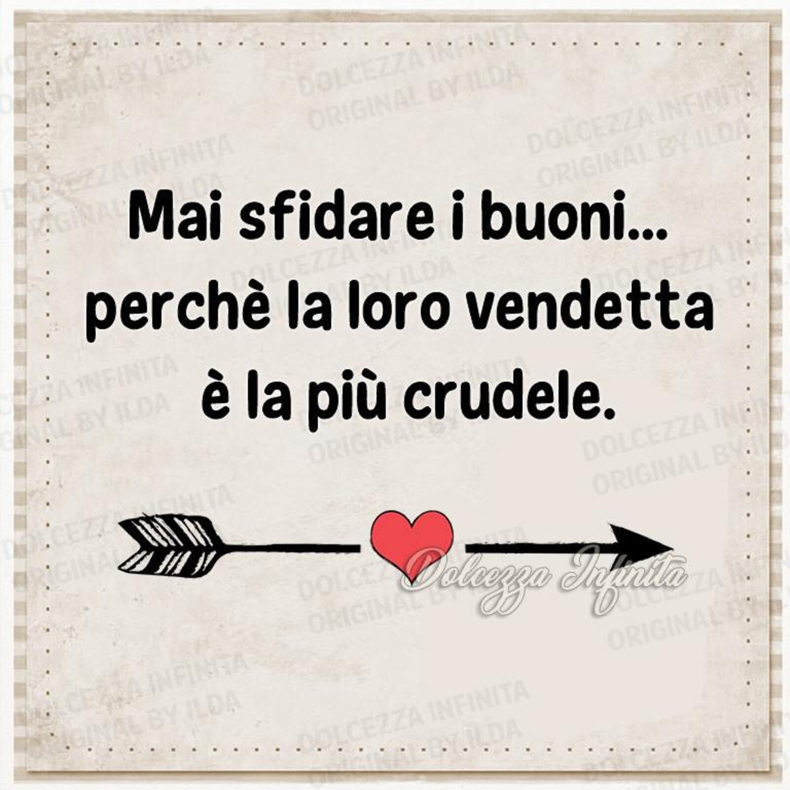 Non sfidare i buoni perché la loro vendetta è la più crudele