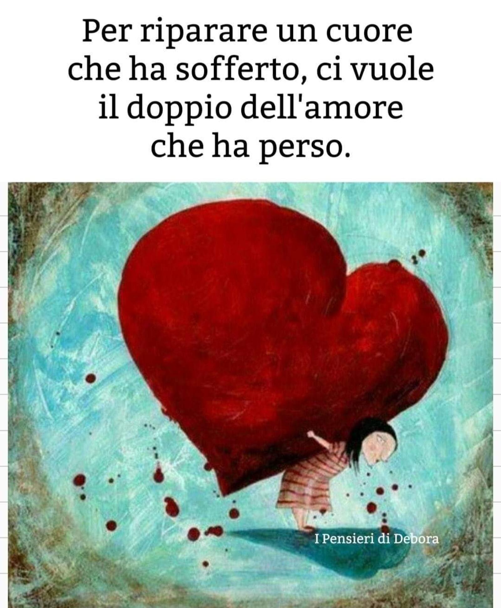 Per riparare un cuore che ha sofferto ci vuole il doppio dell’ amore che ha perso