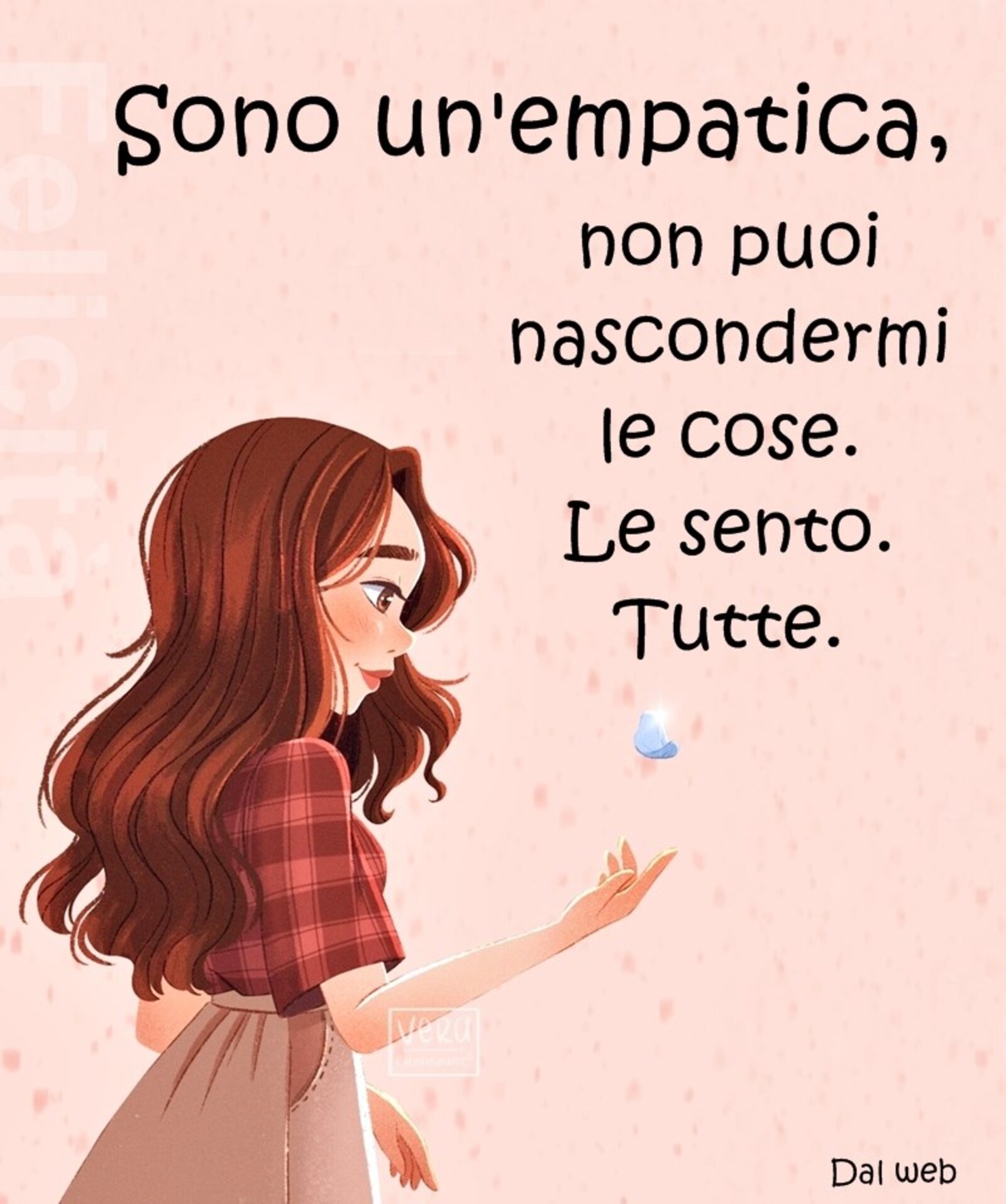 Sono un’ empatica non puoi nascondermi le cose le sento tutte